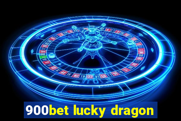900bet lucky dragon